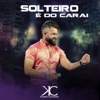 Solteiro É do Carai (Ao Vivo) - Single