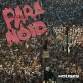 Paranoid by Houses