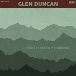 Glen Duncan - Six Feet Under the Ground