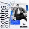 Nothing on You (feat. Tima Dee) - Single album lyrics, reviews, download