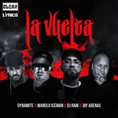 La Vuelta (feat. Dj Dynamite PR, Jay Arenas & Manolo Iceman) Song Lyrics
