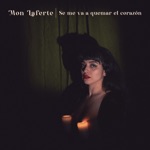 Mon Laferte - Se Me Va A Quemar El Corazón