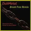 Break Free Remix - Single album lyrics, reviews, download