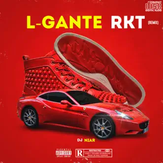 L-Gante Rkt (Remix) - Single by DJ Niar album reviews, ratings, credits