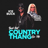 Ice Buck featuring Nellie "Tiger" Travis - Back that Country Thang on Me  feat. Nellie "Tiger" Travis