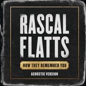 Rascal Flatts - How They Remember You - Acoustic Version