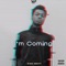 I'm Coming - King Dreyy lyrics