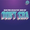 Sean Finn - Don't Cha (feat. Inaya Day)