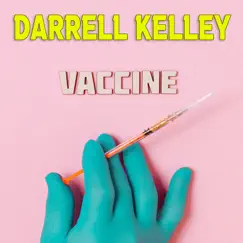 Vaccine - Single by Darrell Kelley album reviews, ratings, credits