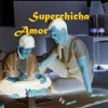 Superchicha - Dolroes y Pnas
