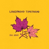 Longfriend Timefriend - Fall Again