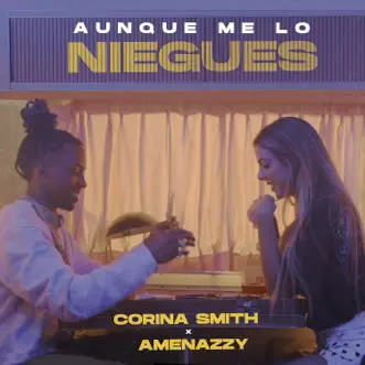 Aunque Me Lo Niegues by Corina Smith & Amenazzy song reviws