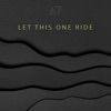 Let This One Ride - Single