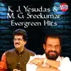 K. J. Yesudas And M. G. Sreekumar Evergreen Hits album lyrics, reviews, download