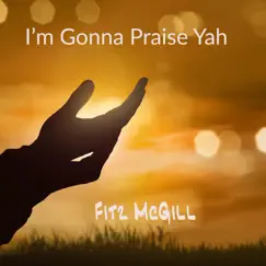 I'm Gonna Praise Yah (1995 Demo Cassette Version) Song Lyrics