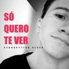 Só Quero Te Ver - Single