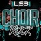 Choir Rock - Ls3 lyrics