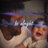 Be Alright - Single, 2019