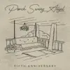 Porch Swing Angel (Fifth Anniversary) - Single album lyrics, reviews, download