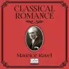 Classical Romance with Maurice Ravel album lyrics, reviews, download