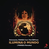 Ilumina o Mundo (feat. Pelé MilFlows) [Remake PANGEA] artwork