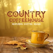 Country Coffeehouse - Morning Coffee Music: The Best Selection for Morning Relaxation artwork