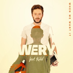 WERY - When We Want It (feat. Kalel)