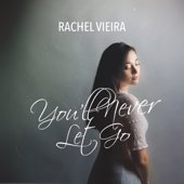 You'll Never Let Go - Rachel Vieira
