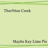 ThorNton Creek - Probly Oughta Go