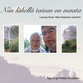 Niin lähellä taivas on maata: Lauluja Anna-Mari Kaskisen sanoihin artwork