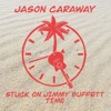 Stuck on Jimmy Buffett Time - Single