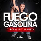 Fuego Gasolina (feat. J. Lauryn) - DJ Polique