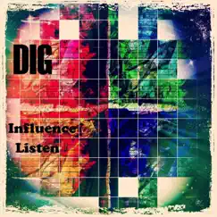 Influence Listen by Dig album reviews, ratings, credits