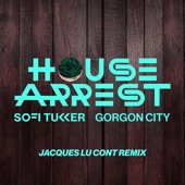 Gorgon City;Sofi Tukker - House Arrest (Jacques Lu Cont Remix)