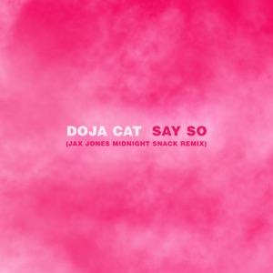 Doja Cat & Jax Jones Say So (Jax Jones Midnight Snack Remix)