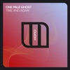 One Pale Ghost - Time and Again