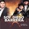 Soy Diego Barrera (feat. Chuy Y Miguel Vega) - Alex Quintero lyrics