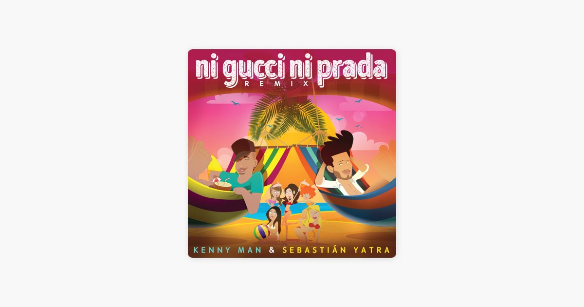 Ni Gucci Ni Prada (Remix) de Kenny Man & Sebastián Yatra - Canción en Apple  Music