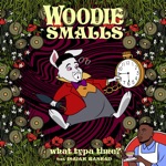 Woodie Smalls - What Typa Time (feat. Isaiah Rashad)