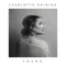 Young - Charlotte Haining lyrics