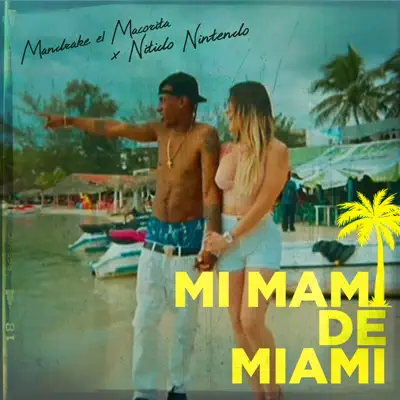 Mi Mami de Miami - Single - Mandrake El Malo Corita