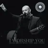 I Worship You (feat. Phil Stacey) - Single album lyrics, reviews, download