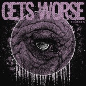 Gets Worse - Crushed
