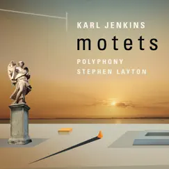 Karl Jenkins: Motets by Stephen Layton & Polyphony album reviews, ratings, credits