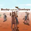 Stream & download Bucky and the Cowboys - Single