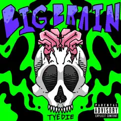 Big Brain - Single by Tyedie & Lilcockpump album reviews, ratings, credits