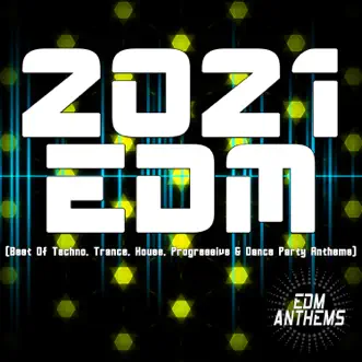 2021 EDM (Best of Techno, Trance, House, Progressive & Dance Party Anthems) by Various Artists album reviews, ratings, credits