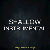 Shallow (Instrumental) - Mega Karaoke Songs