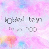 Bobsled Team - This Pink Moon