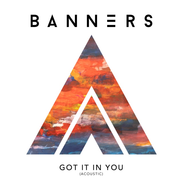 BANNERS Got It In You (Acoustic) - Single Album Cover